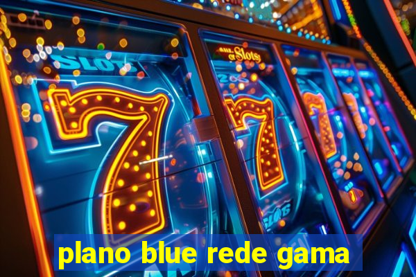 plano blue rede gama